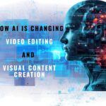 How AI Is Changing Video Editing and Visual Content Creation