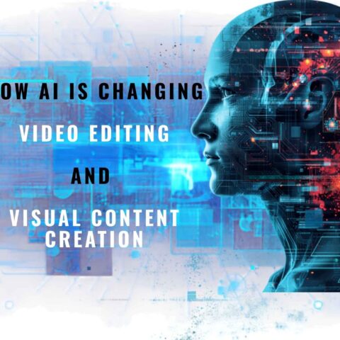How AI Is Changing Video Editing and Visual Content Creation