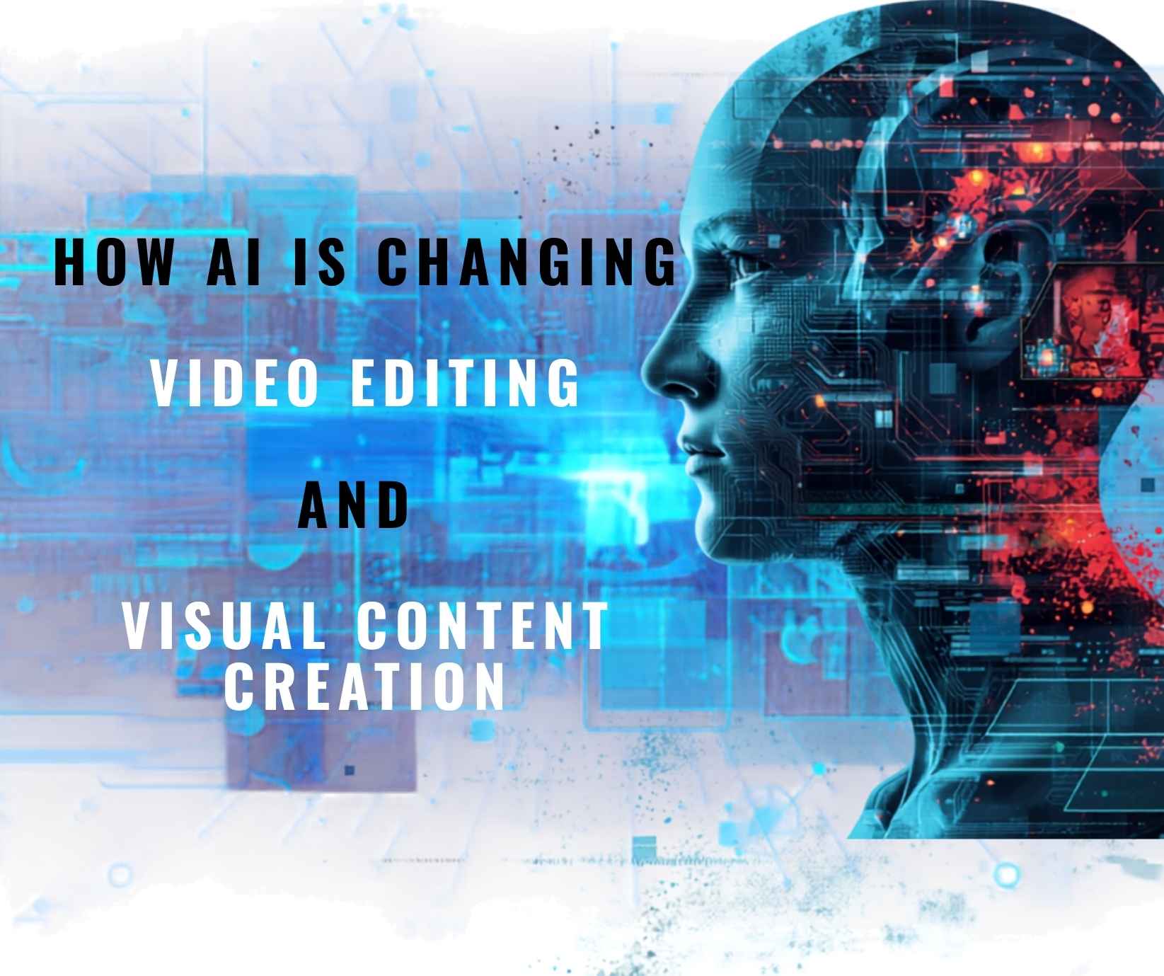 How AI Is Changing Video Editing and Visual Content Creation